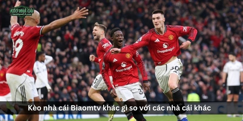 Kèo nhà cái Biaomtv khác gì so với các nhà cái khác