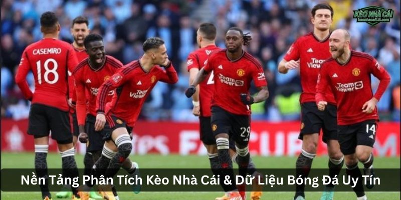 Nền Tảng Phân Tích Kèo Nhà Cái & Dữ Liệu Bóng Đá Uy Tín